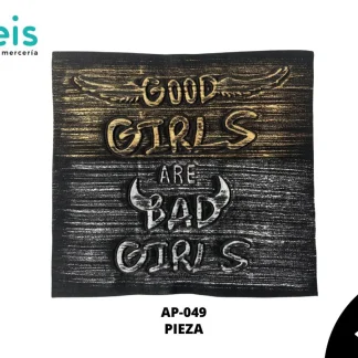 PARCHES RELIEVE Y ESTAMPADO GOOD GIRLS ARE BAD GIRLS AP-049 25.5cmX24cm